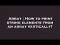 Array How to print string elements from an array vertically