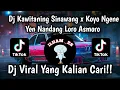Download Lagu Dj KAWITANING SINAWANG X KOYO NGENE YEN NANDANG LORO ASMORO II VIRAL TIKTOK TERBARU 2025❗