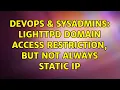 DevOps SysAdmins lighttpd domain access restriction but not always static ip