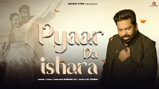 Sardar Ali - New Song |  Pyaar Da Ishara | Latest Punjabi Romantic Song 2025 | Muzik Fire