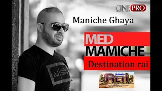 MED MAMICHE Maniche Ghaya Destination Rai مانيش غايا 