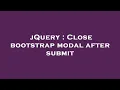 jQuery Close bootstrap modal after submit