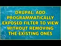 Drupal Add programmatically exposed filter to view without removing the existing ones