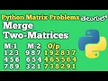 Merge Two-Matrices Python Matrix Problems Interview Preparation