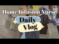 Outpatient Nurse Nurse Day in the Life Vlog Home Infusion