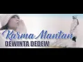 Download Lagu KARMA MANTAN - DEWINTA DEDEW (OFFICIAL MUSIC VIDEO)