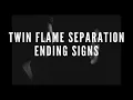 Twin Flame Separation Ending Signs
