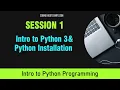 Intro to Python Programming Course Session 1 - Intro to Python 3 and Python Installation and Setup