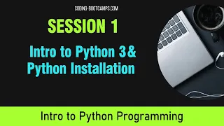 Intro to Python Programming Course Session 1 - Intro to Python 3 and Python Installation and Setup