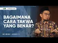 Download Lagu Bagaimana Cara Bertaqwa Dengan Benar? - Ustadz Adi Hidayat