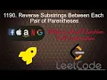 1190 Reverse Substrings Between Each Pair of Parentheses Medium Level Interview Question