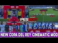 PES 2017 NEW COPA DEL REY CINEMATIC ENTRANCE MOD