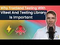 Why Frontend Testing with Vitest and Testing Library is Important with Fullstack Developer Kristian