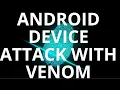 Android Device Attack With Venom Ethical Hacking Beginner To advance Machinery World