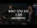 Download Lagu Who You Say I Am (Acoustic) - Hillsong Worship