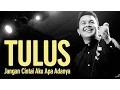 Download Lagu Jangan Cintai Aku Apa Adanya - Tulus (Video Lirik) || HD
