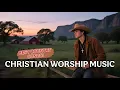 Download Lagu 🎧🎸Worship Country Gospel — Worship Country Songs, Country Morning Worship Songs🎶