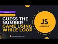 Making Guess the Number Game Using While Loop Web Development Tutorial