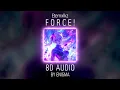 Eternxlkz - FORCE! | 8D AUDIO | By Enigma