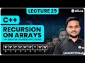 Problem Solving on Recursion - 2 Recursive operations on Arrays Lecture 29 C and DSA Course
