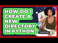 How Do I Create A New Directory In Python - Python Code School