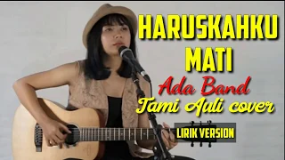 Download Ada Band - HaruskahKu Mati Tami Aulia Cover (lirik) MP3
