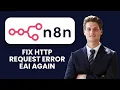 How to Fix n8n HTTP Request error EAI - AGAIN Fix DNS Lookup Timeout Network Delays