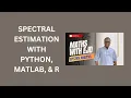 13 Spectral Estimation with Python Matlab R