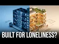 Your Apartment Is Designed to Make You Lonely