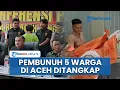 Download Lagu Pembunuh Sadis 5 Warga di Aceh Tenggara Ditangkap Seusai Kabur Seminggu, Motif Masih Misteri
