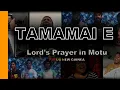 Download Lagu Tamamai E (Lord's prayer in Motu)