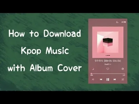 Download MP3 How to Download Kpop Music with Album Cover