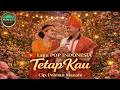 Lagu Tetap Kau – Lagu Pop Indonesia Tentang Cinta Setia | Cip. Polman Manalu