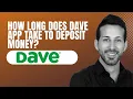 How Long Does Dave App Take to Deposit Money
