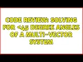 Code Review Solving for 45 degree angles of a multi-vector system 4 Solutions