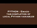 PYTHON Emacs - tab-completion of local Python variables