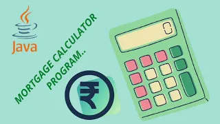 MORTGAGE CALCULATOR FOR JAVA PROGRAMMERS BEGINNERS