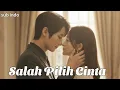 Lagu SALAH PILIH CINTA || DRAMA CHINA