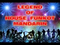 Download Lagu LEGEND OF HOUSE FUNKOT MANDARIN ‼️