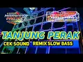 Lagu DJ TANJUNG PERAK REMIX SLOW BASS CEK SOUND