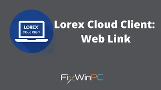 How to Connect to Lorex NVR via Lorex Cloud App Web Link