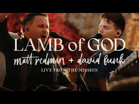 Download MP3 Matt Redman & David Funk - Lamb Of God / Amen (Total Praise) [Live From The Mission]