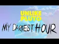 Download Lagu Unlike Pluto - My Darkest Hour (pluto tape)