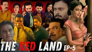 the red land episode 5 flora saini govind namdev madalsa sharma abhimanyu singh web series
