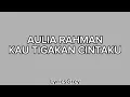 Download Lagu Lirik Lagu Kau Tigakan Cintaku - Original by Elkasih (Cover by Aulia Rahman)