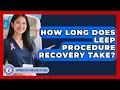 How Long Does LEEP Procedure Recovery Take - Reproductive Cancer Relief Guide