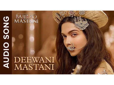 Download MP3 Deewani Mastani | Full Audio Song | Bajirao Mastani | Ranveer Singh, Deepika Padukone & Priyanka