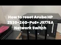 How to reset Aruba HP 2530-24G J9776A Network Switch