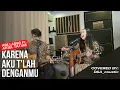 Lagu D\u0026A_coustic | ARI LASSO Ft. ARIEL TATUM - KARENA AKU T'LAH DENGANMU (ACOUSTIC COVER)