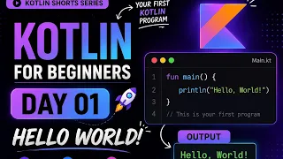 Kotlin Tutorial for Beginners Your First Kotlin Program Hello World Day 1